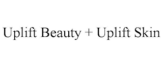 UPLIFT BEAUTY + UPLIFT SKIN