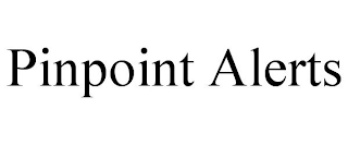 PINPOINT ALERTS