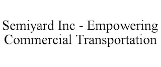 SEMIYARD INC - EMPOWERING COMMERCIAL TRANSPORTATION