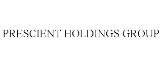 PRESCIENT HOLDINGS GROUP