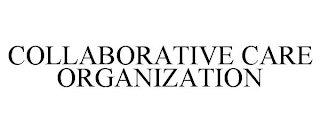 COLLABORATIVE CARE ORGANIZATION