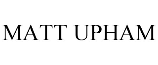 MATT UPHAM