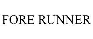 FORE RUNNER