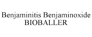 BENJAMINITIS BENJAMINOXIDE BIOBALLER