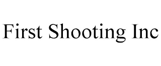 FIRST SHOOTING INC