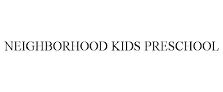 NEIGHBORHOOD KIDS PRESCHOOL