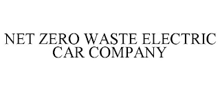 NET ZERO WASTE ELECTRIC CAR COMPANY