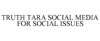 TRUTH TARA SOCIAL MEDIA FOR SOCIAL ISSUES