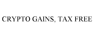 CRYPTO GAINS, TAX FREE