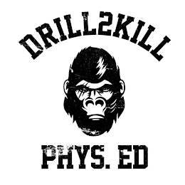 DRILL2KILL PHYS. ED