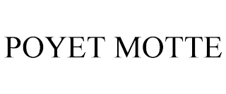 POYET MOTTE
