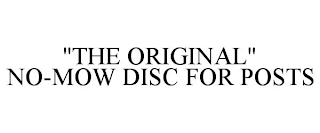 "THE ORIGINAL" NO-MOW DISC FOR POSTS