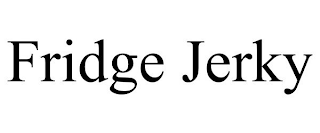 FRIDGE JERKY