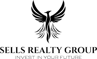 SELLS REALTY GROUP INVEST IN YOUR FUTURE