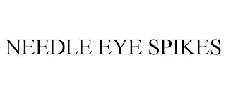 NEEDLE EYE SPIKES