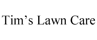 TIM'S LAWN CARE