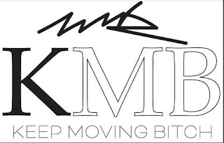 KMB KMB KEEP MOVING BITCH