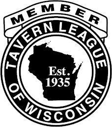 MEMBER TAVERN LEAGUE OF WISCONSIN EST. 1935