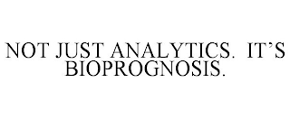 NOT JUST ANALYTICS. IT'S BIOPROGNOSIS.