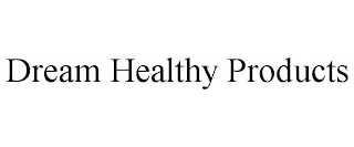 DREAM HEALTHY PRODUCTS
