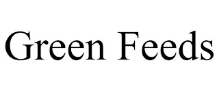 GREEN FEEDS
