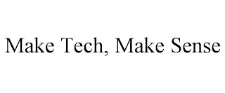 MAKE TECH, MAKE SENSE