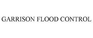 GARRISON FLOOD CONTROL