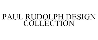 PAUL RUDOLPH DESIGN COLLECTION