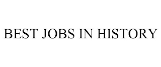 BEST JOBS IN HISTORY