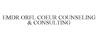 EMDR ORFL COEUR COUNSELING & CONSULTING