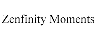 ZENFINITY MOMENTS