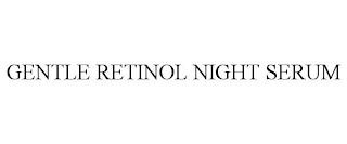 GENTLE RETINOL NIGHT SERUM