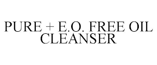 PURE + E.O. FREE OIL CLEANSER