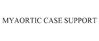 MYAORTIC CASE SUPPORT