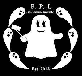 F.P.I. FUTURE PARANORMAL INVESTIGATORS EST. 2018