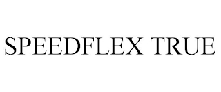 SPEEDFLEX TRUE