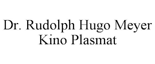 DR. RUDOLPH HUGO MEYER KINO PLASMAT