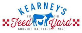 KEARNEY'S FEED YARD GOURMET BACKYARD DINING EST. 1889