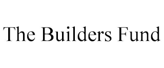 THE BUILDERS FUND