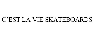 C'EST LA VIE SKATEBOARDS