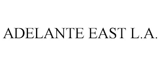 ADELANTE EAST L.A.