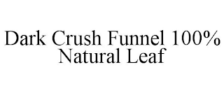 DARK CRUSH FUNNEL 100% NATURAL LEAF