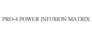 PRO-4 POWER INFUSION MATRIX