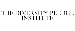 THE DIVERSITY PLEDGE INSTITUTE