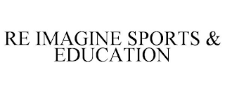 RE IMAGINE SPORTS & EDUCATION