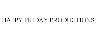 HAPPY FRIDAY PRODUCTIONS