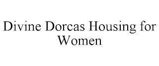 DIVINE DORCAS HOUSING FOR WOMEN