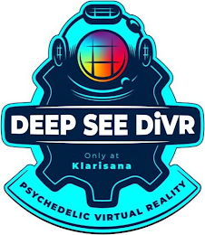 DEEP SEE DIVR, ONLY AT KLARISANA, PSYCHEDELIC VIRTUAL REALITY