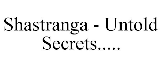 SHASTRANGA - UNTOLD SECRETS.....