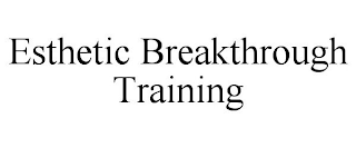 ESTHETIC BREAKTHROUGH TRAINING